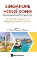 Cover: Singapore And Hong Kong: Comparative Perspectives On The 20th Anniversary Of Hong Kong's Handover To China - World Scientific Publishing Co Pte Ltd