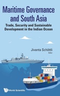 Cover: Maritime Governance And South Asia: Trade, Security And Sustainable Development In The Indian Ocean - World Scientific Publishing Co Pte Ltd