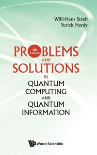 Enlarge image Cover: Problems And Solutions In Quantum Computing And Quantum Information (4th Edition) - World Scientific Publishing Co Pte Ltd