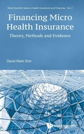 Cover: Financing Micro Health Insurance: Theory, Methods And Evidence - World Scientific Publishing Co Pte Ltd