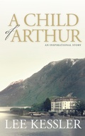 Cover: A Child of Arthur - Brunnen Publishing