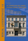 Cover: Berlin, Luisenstrasse Nr. 18. Die Vertretung des Landes Sachsen-Anhalt beim Bund - Michael Imhof Verlag