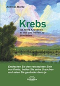 Cover: Krebs ist keine Krankheit - er will uns helfen zu &uuml;berleben - Unimedica