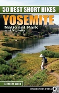 Cover: 50 Best Short Hikes: Yosemite National Park and Vicinity - Wilderness Press