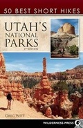 Cover: 50 Best Short Hikes in Utah's National Parks - Wilderness Press