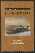 Cover: Wisconsin German Land and Life - Max Kade Institute