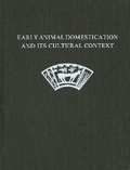 Cover: Early Animal Domestication and Its Cultural Context - University of Pennsylvania Museum of Archaeology & Anthropology