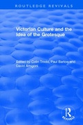 Cover: Routledge Revivals: Victorian Culture and the Idea of the Grotesque (1999) - Routledge