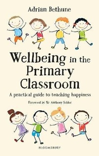 Enlarge image Cover: Wellbeing in the Primary Classroom - Bloomsbury Education