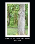 Cover: What Do You See in This Tree? - Page Publishing Inc.