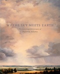 Cover: Where Sky Meets Earth - Tacoma Art Museum