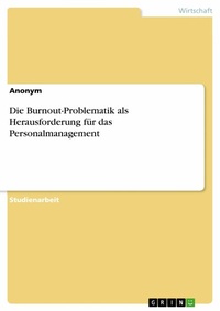 Abbildung von: Die Burnout-Problematik als Herausforderung für das Personalmanagement - GRIN Verlag