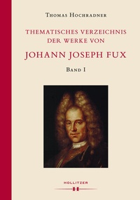 Abbildung von: Thematisches Verzeichnis der Werke von Johann Joseph Fux. - Hollitzer Wissenschaftsverlag