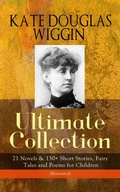 Cover: KATE DOUGLAS WIGGIN - Ultimate Collection: 21 Novels & 130+ Short Stories - e-artnow