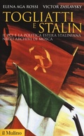 Cover: Togliatti e Stalin. Il PCI e la politica estera staliniana negli archivi di Mosca - Storica paperbacks;Il Mulino