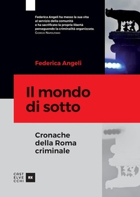 Abbildung von: Il mondo di sotto. Cronache della Roma criminale - RX;Castelvecchi