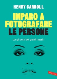 Abbildung von: Imparo a fotografare le persone con gli occhi dei grandi maestri - Vallardi A.