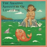 Enlarge image Cover: The Amazing Adventure of Littlefish - Second Story Press