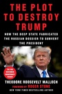 Cover: The Plot to Destroy Trump - Skyhorse Publishing