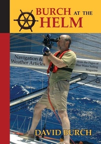 Abbildung von: Burch at the Helm - Navigation & Weather Articles from the Pages of Blue Water Sailing Magazine - Starpath Publications