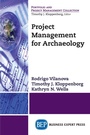 Cover: Project Management for Archaeology - Business Expert Press