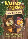 Cover: Wallace and Grace Take the Case - Bloomsbury Childrens Books
