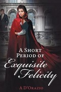 Cover: A Short Period of Exquisite Felicity - Meryton Press