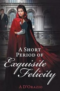Enlarge image Cover: A Short Period of Exquisite Felicity - Meryton Press