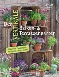 Abbildung von: Der vertikale Balkon- & Terrassengarten - Bassermann