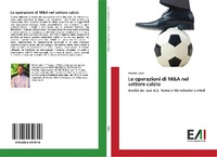 Abbildung von: Le operazioni di M&A nel settore calcio - Edizioni Accademiche Italiane