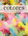 Cover: Colores : historia de su significado y fabricaci&oacute;n - Editorial Gustavo Gili, S.L.