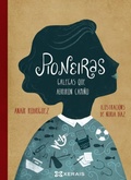 Cover: Pioneiras : galegas que abriron cami&ntilde;o - Edici&oacute;ns Xerais de Galicia, S.A.