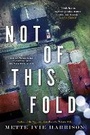 Cover: Not of This Fold - Soho Press Inc