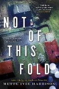 Cover: Not of This Fold - Soho Press Inc