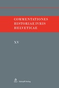 Cover: Commentationes Historiae Iuris Helveticae XV - St&auml;mpfli Verlag AG