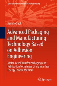 Enlarge image Cover: Advanced Packaging and Manufacturing Technology Based on Adhesion Engineering - Springer