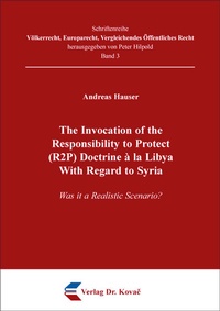 Enlarge image Cover: The Invocation of the Responsibility to Protect (R2P) Doctrine à la Libya With Regard to Syria - Kovac, Dr. Verlag