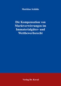 Abbildung von: Die Kompensation von Marktverwirrungen im Immaterialgüter- und Wettbewerbsrecht - Kovac, Dr. Verlag