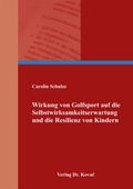 Cover: Wirkung von Golfsport auf die Selbstwirksamkeitserwartung und die Resilienz von Kindern - Kovac, Dr. Verlag