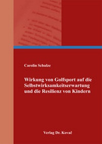 Abbildung von: Wirkung von Golfsport auf die Selbstwirksamkeitserwartung und die Resilienz von Kindern - Kovac, Dr. Verlag