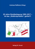 Cover: 25 Jahre Streitbeilegung 1992-2017 - Ist das "S&uuml;dtirolproblem" gel&ouml;st?! - Kovac, Dr. Verlag