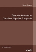 Cover: &Uuml;ber die Realit&auml;t im Zeitalter digitaler Fotografie - H&uuml;lsbusch, W