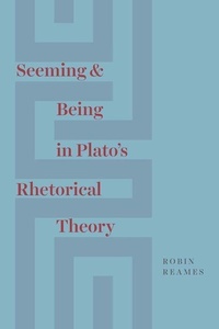 Enlarge image Cover: Seeming and Being in Plato's Rhetorical Theory - University of Chicago Press