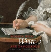Abbildung von: Women Who Write Are Dangerous - Abbeville Press Inc.,U.S.