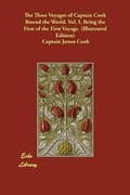 Cover: The Three Voyages of Captain Cook Round the World. Vol. I. Being the First of the First Voyage. (Illustrated Edition) - Echo Library
