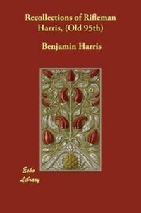 Enlarge image Cover: Recollections of Rifleman Harris, (Old 95th) - Echo Library