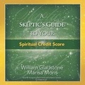 Cover: A Skeptic's Guide to Your Spiritual Credit Score - Waterside Productions, Inc.