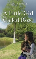 Cover: A Little Girl Called Rose - Xulon Press