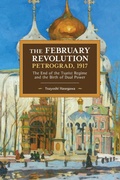 Cover: The February Revolution, Petrograd, 1917 - Haymarket Books