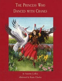 Enlarge image Cover: The Princess Who Danced with Cranes - Second Story Press